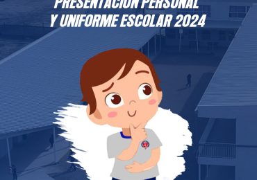 PRESENTACIÓN PERSONAL Y UNIFORME ESCOLAR 2024